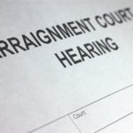 What Happens At An Arraignment Hearing For A Felony